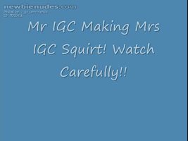 Mrs IGC Squirting Wilst Being Tripple Fingered - PLEASE POST COMMENTS!!